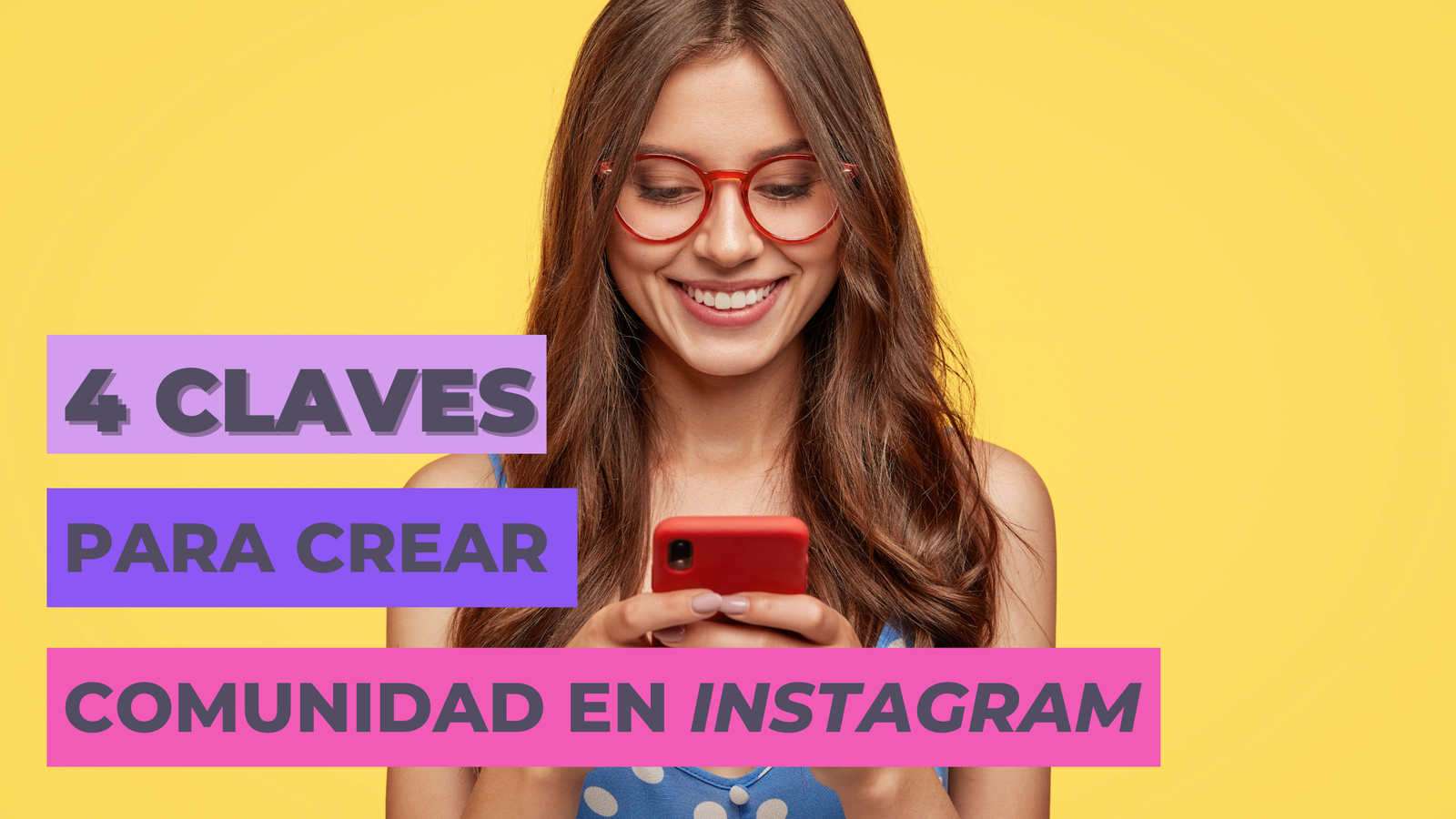 4 Claves para crear una comunidad en Instagram