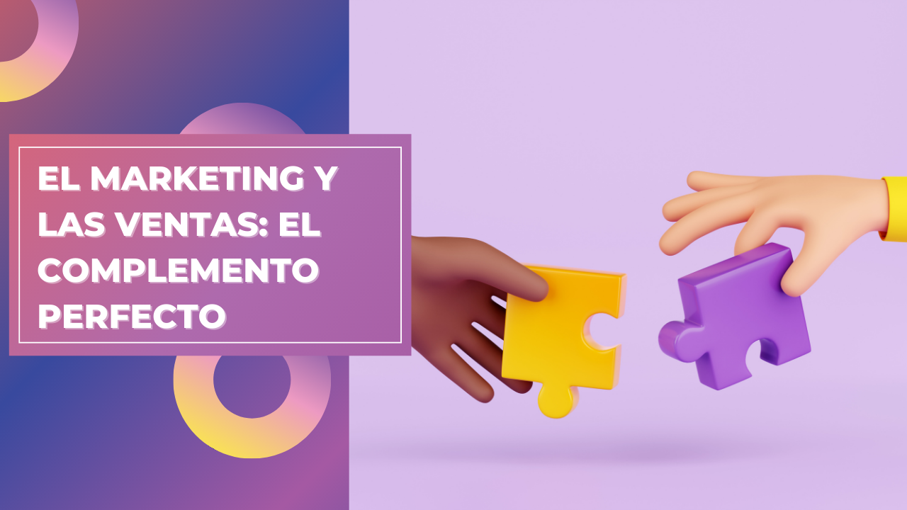 El marketing y las ventas: el complemento perfecto