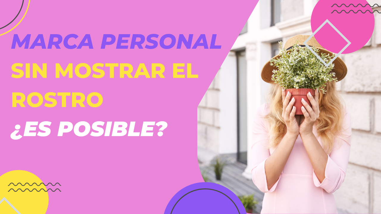 Marca personal sin mostrar el rostro ¿Es posible?