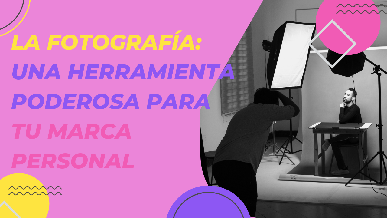 La fotografía: Una herramienta poderosa para tu marca personal